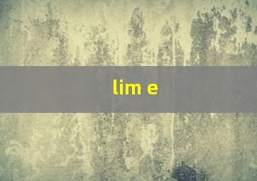 lim e